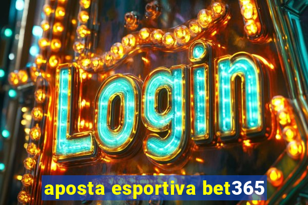 aposta esportiva bet365